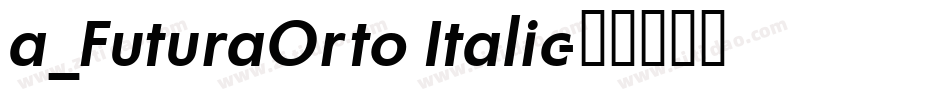 a_FuturaOrto Italic字体转换